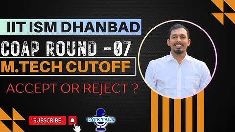 COAP Round 07 Cutoff 2025 | IIT ISM Dhanbad M.Tech Admission | #gate2025