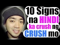 10 Signs kung HINDI ka CRUSH ng CRUSH mo
