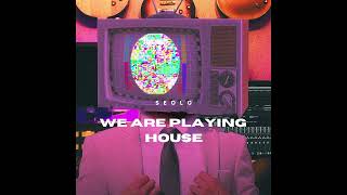 Seolo - We Are Playing House