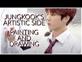 Jungkooks artistic side  painting and drawing