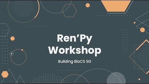 Creating Visual Novels with RenPy - Workshop Playback | BuildingBloCS 2021