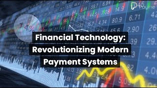 Financial Technology: Revolutionizing Modern Payment Systems