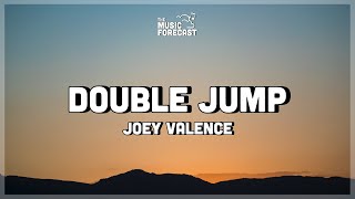Joey Valence - Double Jump (Lyrics)