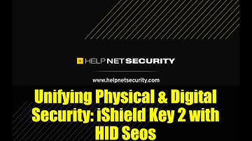 Unifying Physical & Digital Security: iShield Key 2 with HID Seos