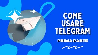 Come usare Telegram | TUTORIAL ITA 2021 (parte 1)