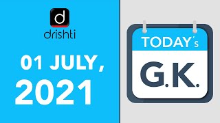 Today's GK - JULY 01, 2021 | Drishti IAS English