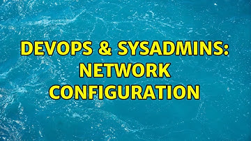 DevOps & SysAdmins: Network configuration (2 Solutions!!)