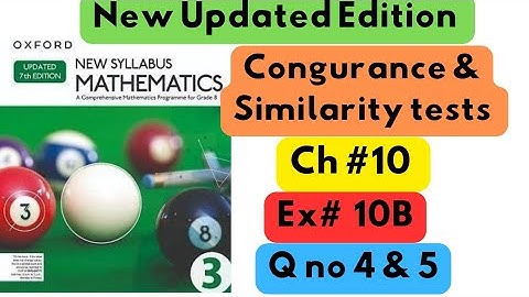 D3, Updated New Edition, Chapter no 10, Congruence  & Similarity Tests, Exercise # 10B, Q no 4 &5.