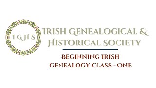 Beginning Irish Genealogy Class Series - Class One