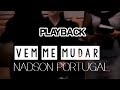 VEM ME MUDAR - PLAYBACK - NADSON PORTUGAL | COM LETRA