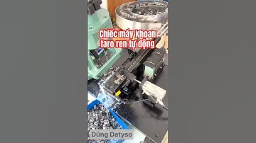 Chiếc máy khoan taro ren tự động