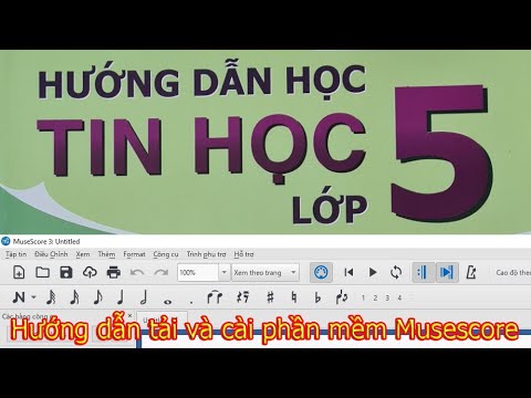 #1 Tin học lớp 5 | Hướng dẫn tải và cài đặt phần mềm soạn nhạc Musescore Mới Nhất