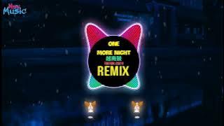 One More Night v2 越南鼓 (Remix Tiktok 2024) || Hot Tiktok Douyin DJ抖音版