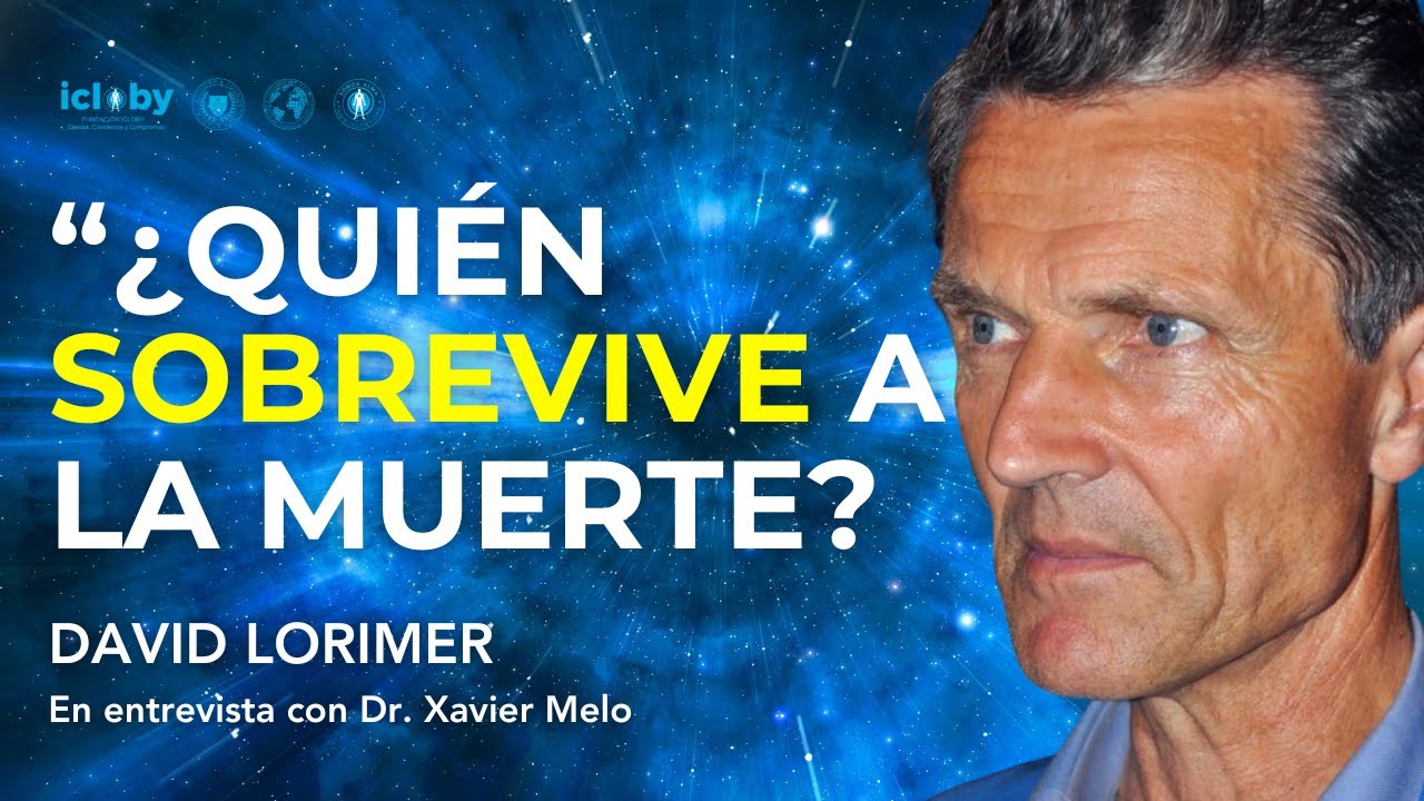 Impactante revelación: la CIENCIA del alma y la CONCIENCIA que trasciende la MUERTE / David Lorimer