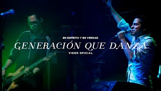 Video thumbnail of "En Espíritu Y En Verdad - Generación Que Danza - Música Cristiana"