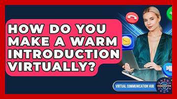 How Do You Make A Warm Introduction Virtually? - Virtual Communication Hub