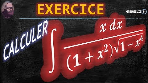 🔴MATHSCLIC EXERCICE - POST BAC | CALCUL DES PRIMITIVES DE LA FONCTION 𝔁↦𝔁/((𝟏+𝒙^𝟐 ) √(𝟏−𝔁^𝟒 ))
