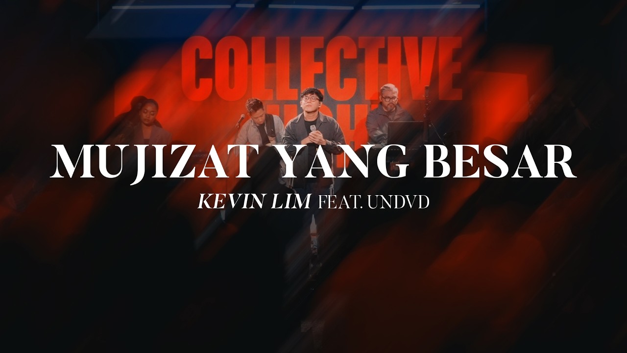 Mujizat Yang Besar - Kevin Lim feat. UNDVD (Live from Collective Night)