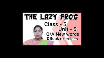 The Lazy Frog  Class 5 Unit 5 QA New Words & Book Exercises