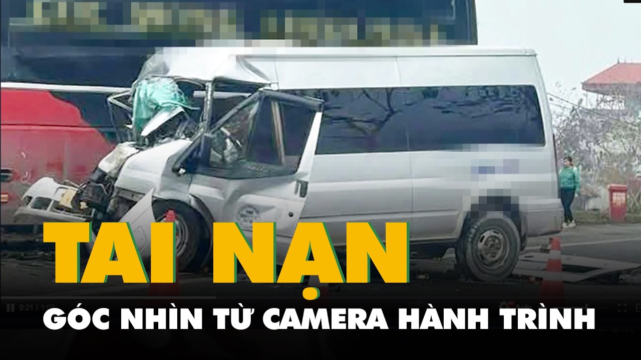 Góc nhìn từ camera hành trình vụ xe 16 chỗ va chạm xe giường nằm ở Lạng Sơn