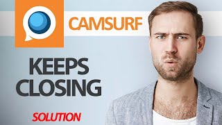 How To Fix Camsurf App Keeps Closing Step By Step