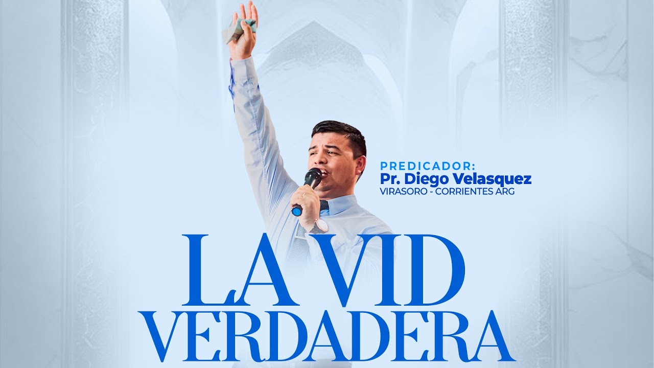 La Vid Verdadera - Pr. Diego Velasquez