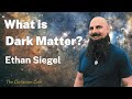 Ethan siegel  demystifying dark matter  the cartesian cafe with timothy nguyen