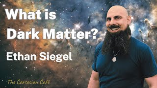 Ethan Siegel | Demystifying Dark Matter | The Cartesian Cafe with Timothy Nguyen by Timothy Nguyen 6,785 views 1 year ago 1 hour, 49 minutes