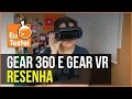 O mundo do 360º! Gear 360 e Gear VR da Samsung! Vem ver! - Vídeo Resenha EuTestei