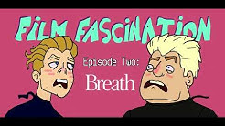 Film Fascination Ep. 2 - Breath