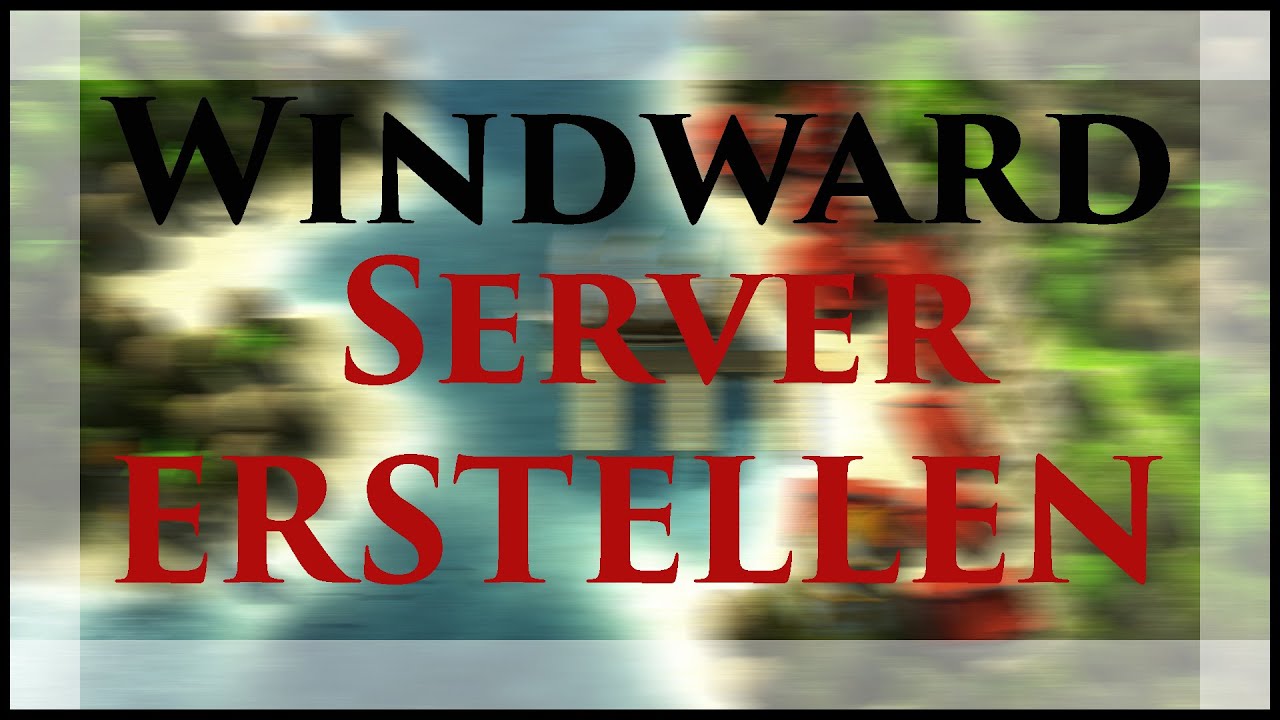 Windward Server erstellen//Create a Windward Server | [DE] - YouTube