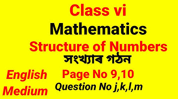 Class vi maths lesson 1 page 9, new  English medium SCERT Assam, Structure of numbers, Q No j,k,l,m