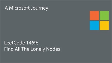 LeetCode 1469 - Find All The Lonely Nodes: A Microsoft Journey