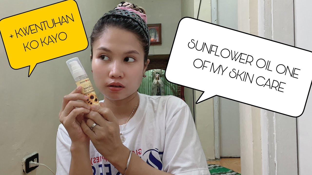 SUNFLOWER OIL FOR MY SKIN /SKIN CARE USAPAN + KWENTUHAN YouTube