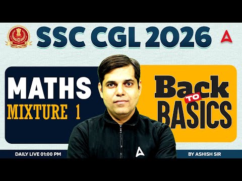 SSC CGL 2026 | SSC CGL Maths Classes | Mixture Part 1 | SSC CGL Maths Practice Set Ashish Sir