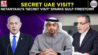 IRAN WARNS UAE! Netanyahu’s ‘Secret Visit’ Sparks Gulf Firestorm | ET Now | Latest News | Breaking