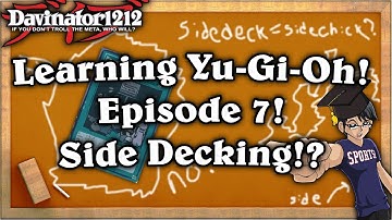 Episode 7: How To Use A Side Deck | Learning Yu-Gi-Oh!