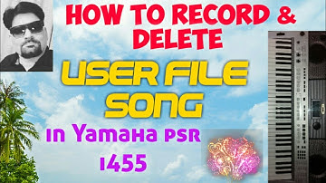 How to record & delete user file in Yamaha psr i455