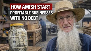 How Amish Start Profitable Businesses With Almost No Debt