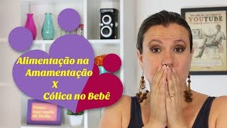 Alimentação Da Mãe Na Amamentação X Cólica No Bebê