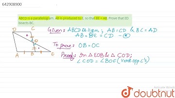 ABCD is a parallelogram. AB is produced to E, so that BE = AB. Prove\nthat ED bisects BC. | CLAS...