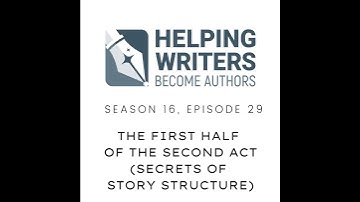 S16:E29: The First Half of the Second Act (Secrets of Story Structure, Pt. 6 of 12)