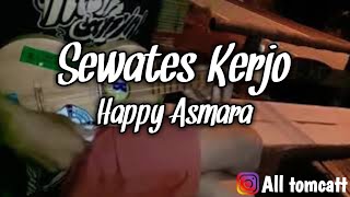 Sewates kerjo ~ HAPPY ASMARA Cover All tomcatt