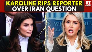 WATCH: Karoline Leavitt RIPS Reporter Over Iran Attack Question! | ET Now | Latest News | Breaking