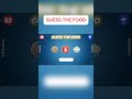 Guess the food