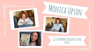 Give Mommy Dragon Some Space with Special Guest: Monica Upson