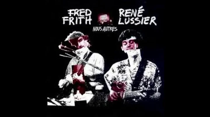 Fred Frith & Ren Lussier  Nous Autres (Full Album)...