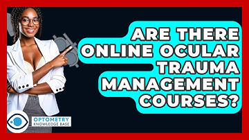 Are There Online Ocular Trauma Management Courses? - Optometry Knowledge Base