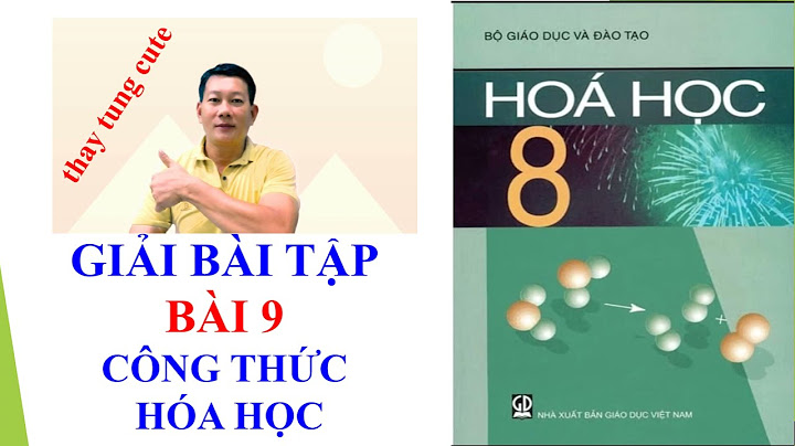 Giải bài tập hóa lớp 8 bài 9 năm 2024