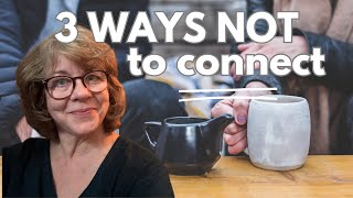 3 Common Mistakes to Avoid When Building Meaningful Connections